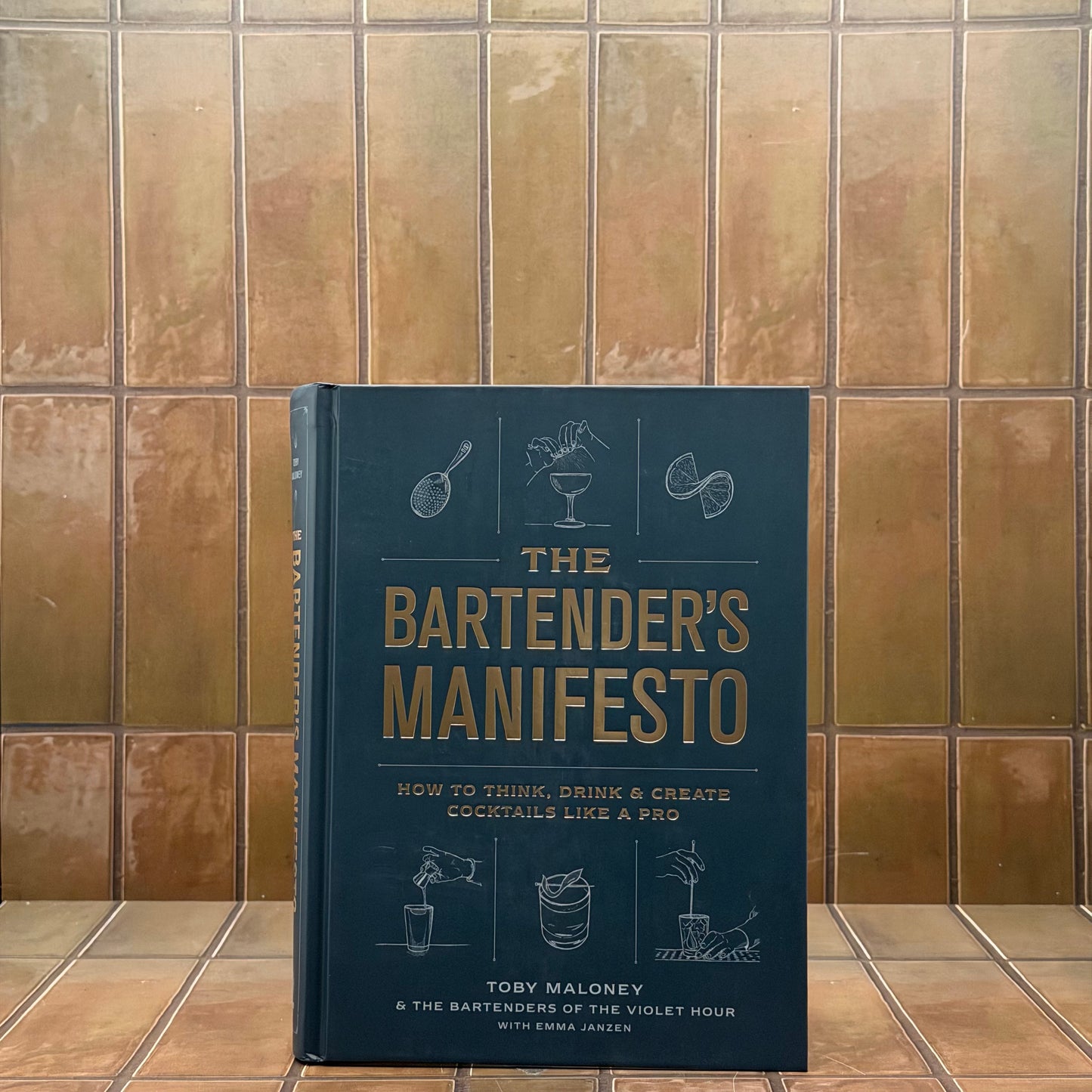 The Bartender's Manifesto: How to Think, Drink & Create Cocktails like a Pro
