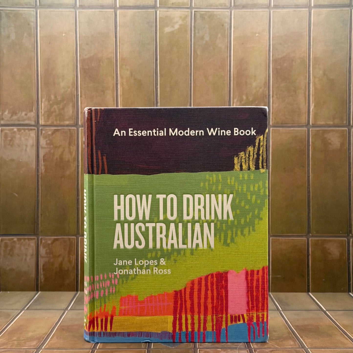How to Drink Australian: An Essential Modern Wine Book